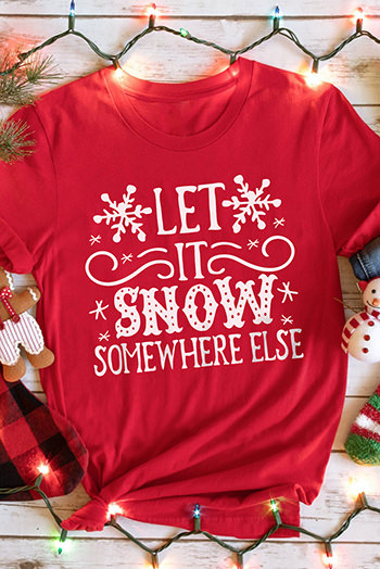 Red Let It Snow Somewhere Else Snowflake Print Graphic T Shirt