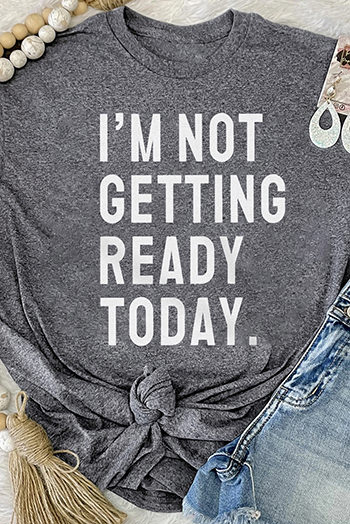 Gray I'M NOT GETTING READY TODAY Graphic T Shirt